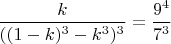 $\dfrac {k}{((1-k)^3-k^3)^3}=\dfrac {9^4}{7^3}$
