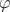 $\varphi
$