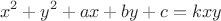 $$x^2+y^2+ax+by+c=kxy$$