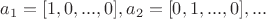 $a_1 = [1, 0, ..., 0], a_2 = [0, 1, ..., 0], ...$