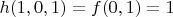 $h(1,0,1)=f(0,1) =1$
