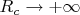 $R_c\rightarrow +\infty$