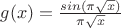 $g(x)=\frac{sin(\pi \sqrt{x})}{\pi \sqrt{x}}$
