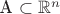 А \subset \mathbb{R}^n
