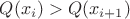 $Q(x_i)>Q(x_{i+1})$