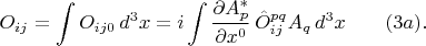$$O_{ij}=\int O_{ij0} \, d^3x=i \int \frac {\partial A^*_p} {\partial x^0} \,\hat{O}_{ij}^{pq} A_q\, d^3x \qquad (3a).$$