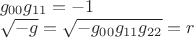 $\begin{array}{l}g_{00}g_{11}=-1\\\sqrt{-g}=\sqrt{-g_{00}g_{11}g_{22}}=r\end{array}$