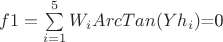 $f1=\sum\limits_{i=1}^5 W_i ArcTan(Y h_i)$=0