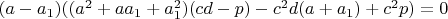 $(a-a_1)((a^2+aa_1+a_1^2)(cd-p)-c^2d(a+a_1)+c^2p)=0$