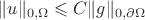 $$\|u\|_{0,\Omega} \leqslant C \|g\|_{0,\partial \Omega}$$