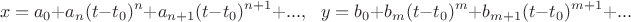 $$x=a_0+a_n(t-t_0)^n+a_{n+1}(t-t_0)^{n+1}+...,  \ \ \ 
y=b_0+b_m(t-t_0)^m+b_{m+1}(t-t_0)^{m+1}+...
$$