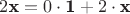 $2\textbf x=0\cdot \textbf 1+2\cdot \textbf x$