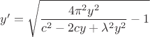 $y'= \sqrt{\dfrac{4\pi^{2}y^{2}}{c^{2}-2cy+\lambda^{2}y^{2}} - 1}$