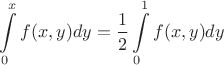 $$\int\limits_{0}^{x} f(x,y) dy = \frac{1}{2} \int\limits_{0}^{1} f(x,y) dy$$