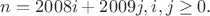 $n=2008i+2009j,i,j\ge0.$