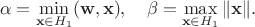 $$\alpha = \min\limits_{\mathbf{x}\in H_1}(\mathbf{w}, \mathbf{x}), \quad\beta = \max\limits_{\mathbf{x}\in H_1}\|\mathbf{x}\|.$$ $$\alpha = \min\limits_{\mathbf{x}\in H_1}(\mathbf{w}, \mathbf{x}), \quad\beta = \max\limits_{\mathbf{x}\in H_1}\|\mathbf{x}\|.$$