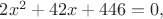 $2x^2+42x+446=0,$ $2x^2+42x+446=0,$