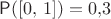 $\mathsf P([0,\,1])=0{,}3$
