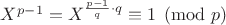 $X^{p-1}=X^{\frac{p-1}{q}\cdot {q}}\equiv 1\pmod p$