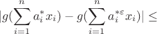 \[|g(\sum_{i=1}^{n}a^{*}_{i}x_{i})-g(\sum_{i=1}^{n}a^{*\varepsilon}_{i}x_{i})| \leq \]