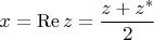$$x=\operatorname{Re}z=\frac {z+z^*} 2$$