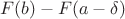 $$
F(b) - F( a - \delta)
$$ $$
F(b) - F( a - \delta)
$$