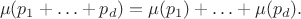 $$\mu(p_1+\ldots+p_d)=\mu(p_1)+\ldots+\mu(p_d).$$