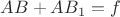 $AB+AB_1=f$