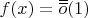 $f(x)=\overline{\overline{o}}(1)$