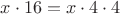 $x\cdot 16=x\cdot 4\cdot 4$