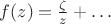 $f(z)=\frac{\zeta}z+\ldots$