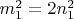 $m_1^2 = 2n_1^2$