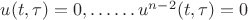 $u(t,\tau)=0,&hellip;&hellip;u^{n-2}(t,\tau)=0$