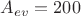 ${A_{ev}}= {200}$