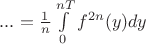 $...=\frac 1 n\int\limits_{0}^{nT} {f}^{2n}(y) dy$