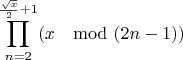 $$\prod_{n=2}^{ \frac {\sqrt{x}}{2}+1}(x \mod (2n-1)) $$