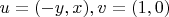 $u = (-y, x), v = (1,0)$