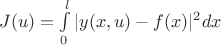 $J(u)=\int\limits_{0}^{l}| y(x,u) -f(x)|^2dx$