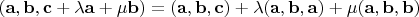 $(\mathbf a, \mathbf b, \mathbf c+\lambda \mathbf a+\mu\mathbf b)=(\mathbf a, \mathbf b, \mathbf c)+\lambda(\mathbf a, \mathbf b, \mathbf a)+\mu(\mathbf a, \mathbf b, \mathbf b)$