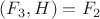 $(F_3,H)=F_2$ $(F_3,H)=F_2$