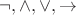 $\neg, \wedge, \vee, \to$