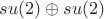 $su(2)\oplus su(2)$