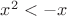 $x^2<-x$
