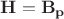 $\mathbf{H}=\mathbf{B_p}$