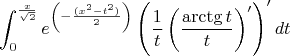 $$\int_{0}^{\frac{x}{\sqrt{2}}} e^{\left(-\frac{(x^2-t^2)}{2}\right)}\left(\frac{1}{t}\left(\frac{\arctg t}{t}\right)'\right)' dt$$