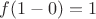 $f(1-0)=1$