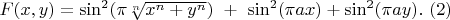 $ F(x,y)=\sin^2(\pi\sqrt[n]{x^n+y^n})\ +\ \sin^2(\pi a x)+\sin^2(\pi a y). \ (2)$