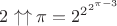 $2\uparrow\uparrow\pi=2^{2^{2^{\pi-3}}}$