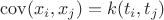 $\operatorname{cov}(x_i, x_j) = k(t_i, t_j)$