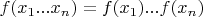 $ f(x_1...x_n) = f(x_1)...f(x_n)$